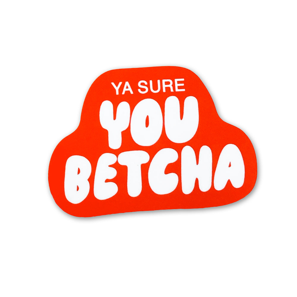 You Betcha Sticker