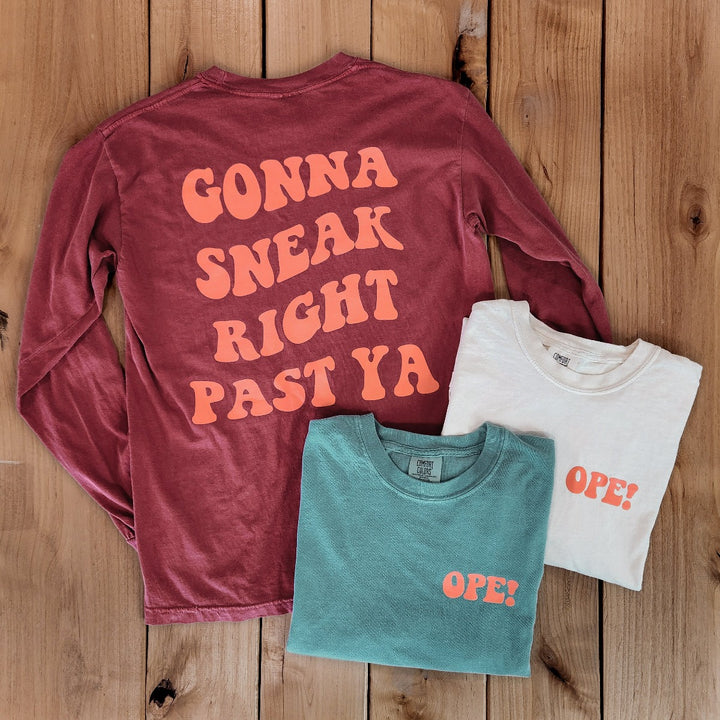 "Ope! Gunna sneak right past ya!" Long Sleeve Tees